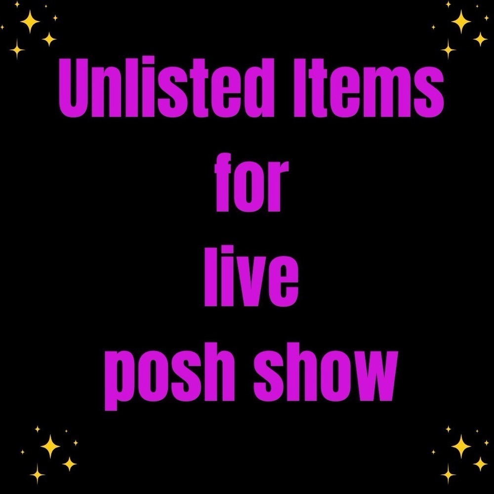 Unlisted items post to make it easier on the posh show.